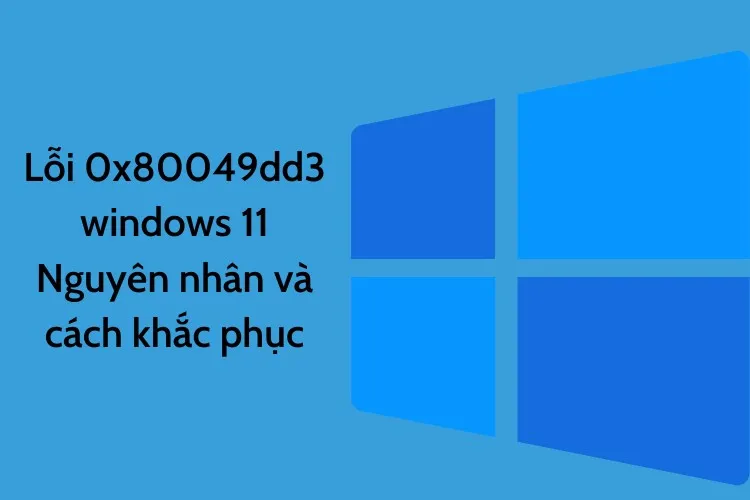 Lỗi Voice Typing 0x80049dd3 Windows 11 – Nguyên nhân và cách khắc phục