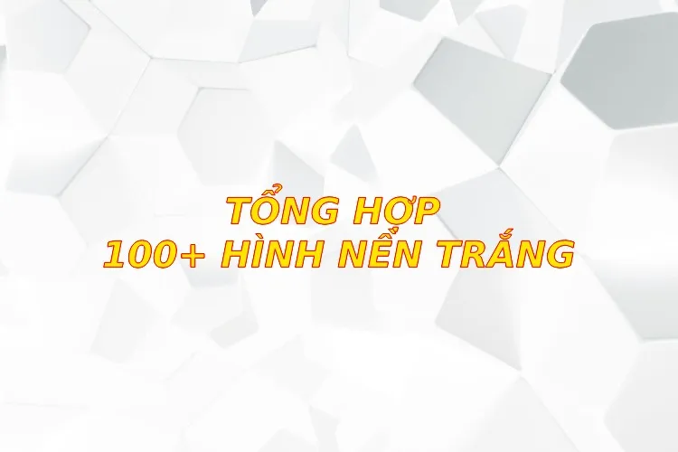 Lưu ngay 100+ hình nền trắng đơn giản siêu đẹp cho điện thoại, máy tính 2024