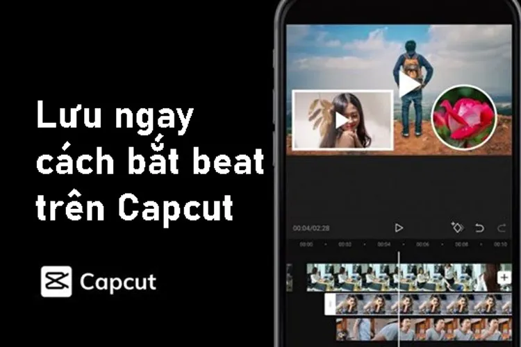 Lưu ngay cách bắt beat trên Capcut để cho ra những video độc lạ