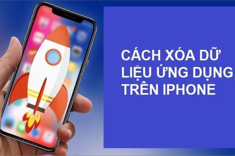 Lưu ngay cách xóa dữ liệu ứng dụng trên iPhone để thực hiện khi cần