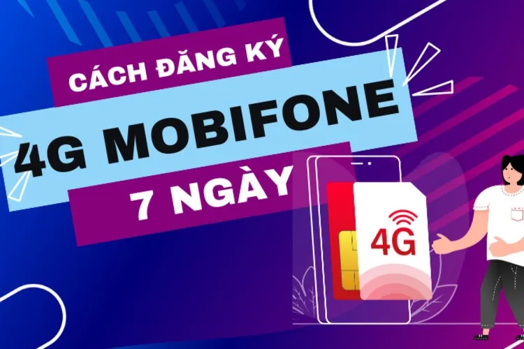 Mách bạn 2 cách đăng ký 4G MobiFone 7 ngày lướt web thả ga, data siêu khủng