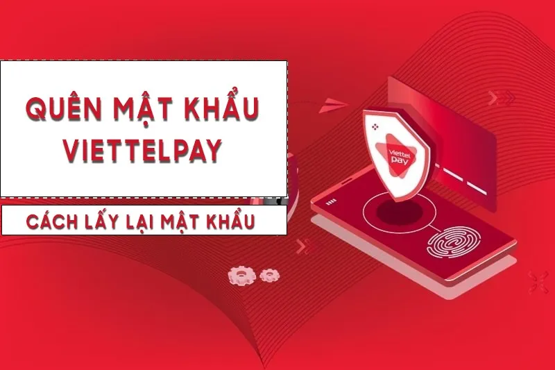 Mách bạn cách lấy lại mật khẩu ViettelPay nhanh-gọn-lẹ