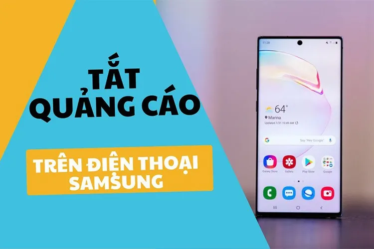 Mách bạn cách tắt quảng cáo trên điện thoại Samsung chỉ trong vòng một nốt nhạc