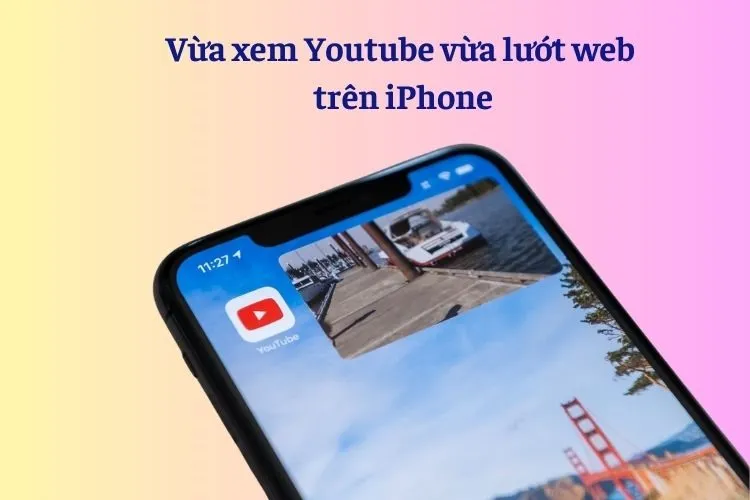 Mách bạn cách vừa xem Youtube vừa lướt web trên iPhone