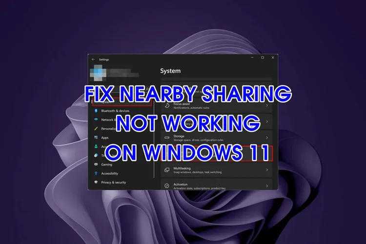 Mách bạn sửa lỗi Nearby Sharing không hoạt động trên Windows 11