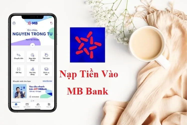 Mách nhỏ bạn 05 cách nạp tiền vào MB Bank đơn giản, nhanh chóng, thuận tiện nhất