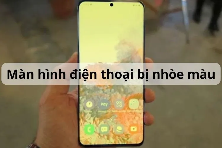 Màn hình điện thoại bị nhòe màu do nguyên nhân gì? Cách khắc phục như thế nào?