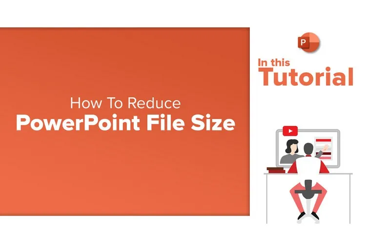 Mẹo hay để giảm kích thước bản trình chiếu PowerPoint khi cần