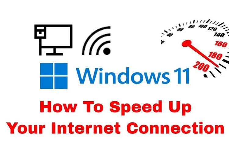 Mẹo hay để khắc phục tốc độ Internet chậm trên Windows 11