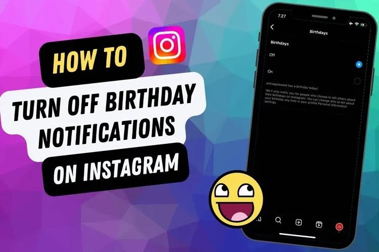 Mẹo tắt thông báo sinh nhật của người khác trên Instagram để tránh bị làm phiền