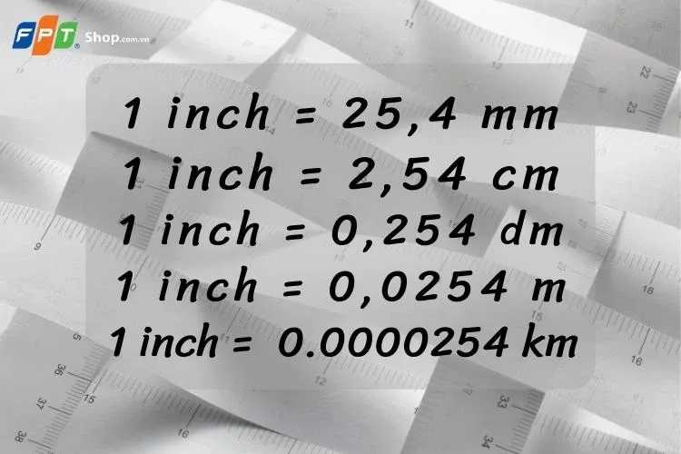 Một inch bằng bao nhiêu cm, m, mm, dm, km? Bạn đã biết cách quy đổi nhanh và chính xác nhất?