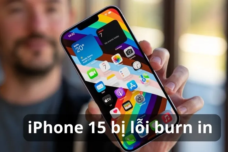 Nguyên nhân màn hình iPhone 15 bị lỗi burn in và cách khắc phục hiệu quả tình trạng này