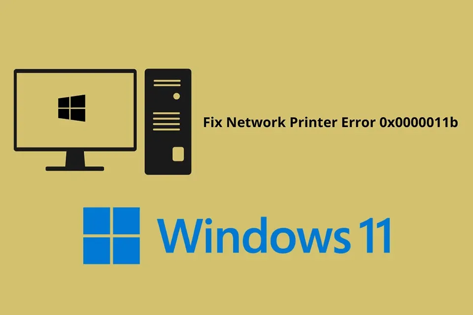 Nguyên nhân và những cách sửa lỗi 0x0000011b trong Windows 11