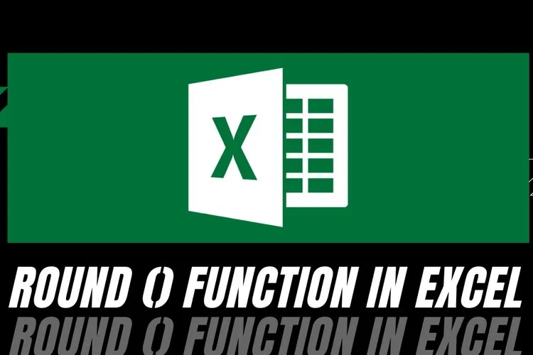 Những cách làm tròn số bằng hàm Round trong Excel bạn nên lưu ngay để áp dụng