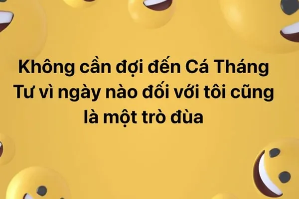 Những câu nói dối ngày cá tháng tư lầy lội và hài hước đem lại nhiều niềm vui cho mọi người