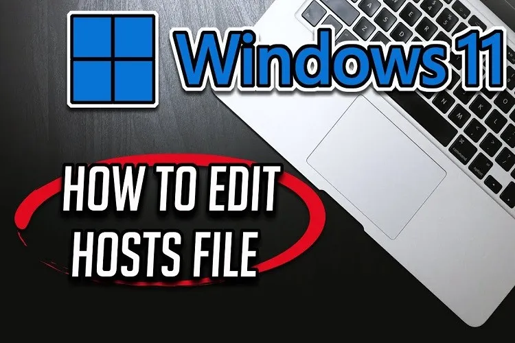 Những điều bạn cần biết trước khi sửa file host Windows 11