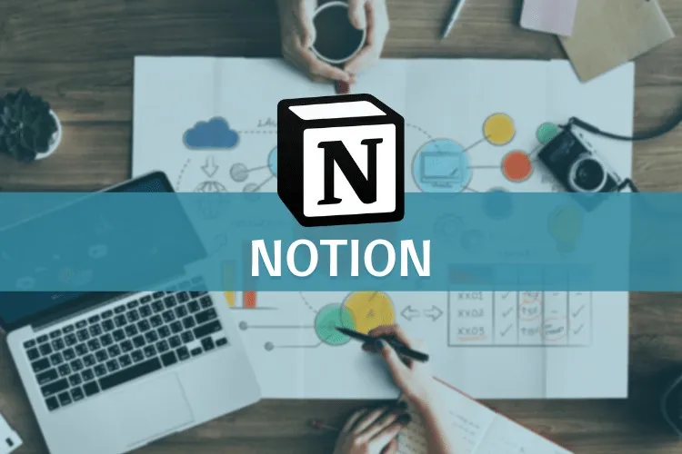 Notion là gì? Cùng khám phá những tính năng nổi bật của Notion