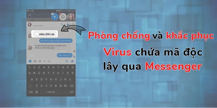 Phòng chống và khắc phục virus gửi video chứa mã độc hàng loạt trên Messenger Facebook!