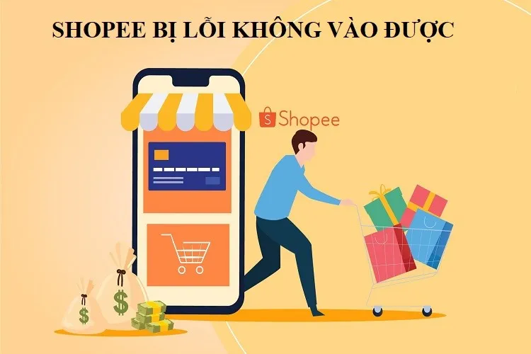 Shopee bị lỗi không vào được: Nguyên nhân do đâu và cách khắc phục hiệu quả