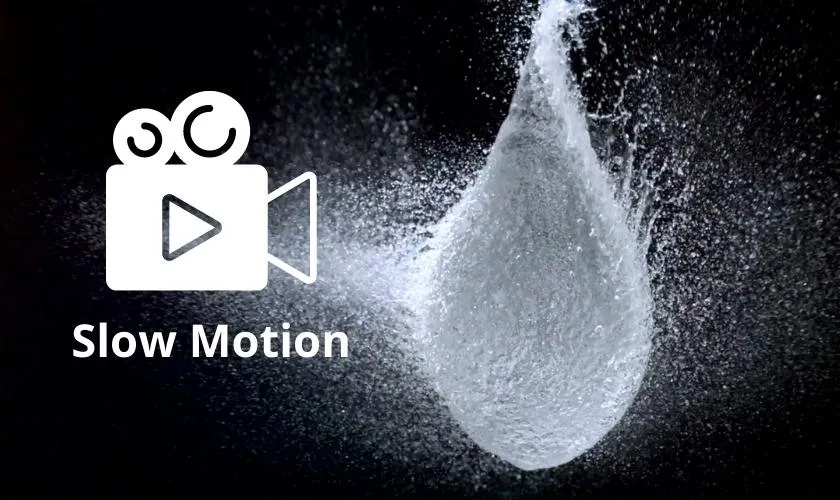 Slow Motion là gì? Cách quay Slow Motion đơn giản không tải app