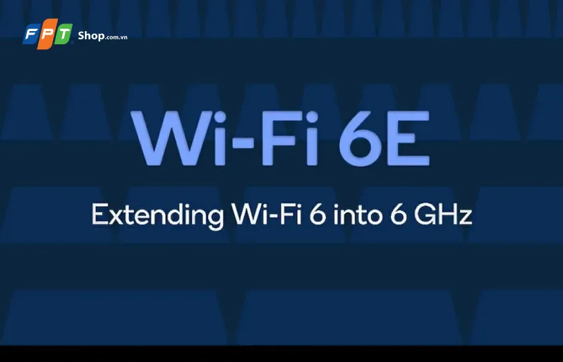 So sánh WiFi 6E với WiFi 4, WiFi 5 và WiFi 6: Sự khác biệt là gì?