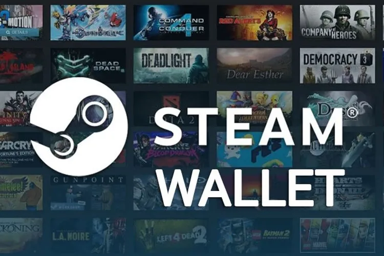 Steam Wallet là gì? Cách nạp tiền và đổi thẻ quà tặng đơn giản