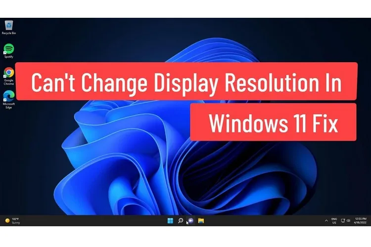 Sửa lỗi không thể thay đổi độ phân giải màn hình trên Windows 11