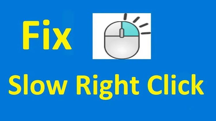Sửa lỗi kích chuột phải chậm trên Windows 10