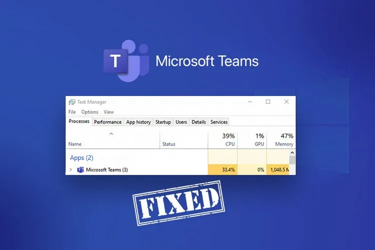 Sửa lỗi Microsoft Teams sử dụng CPU cao bất thường trên Windows 11