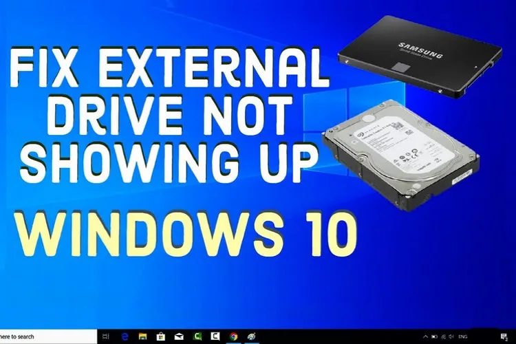 Sửa lỗi ổ đĩa gắn ngoài không nhận hoặc không hiển thị trên Windows 10