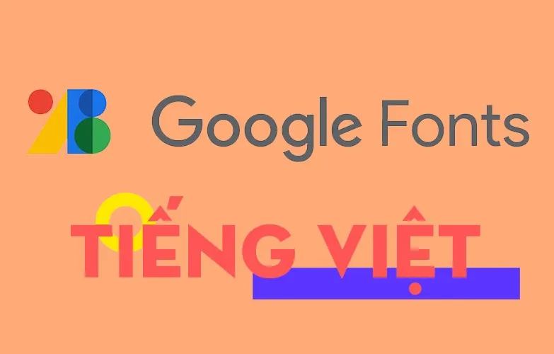 Tải bộ Google fonts tiếng Việt đa dụng, phổ biến dành cho tất cả người dùng