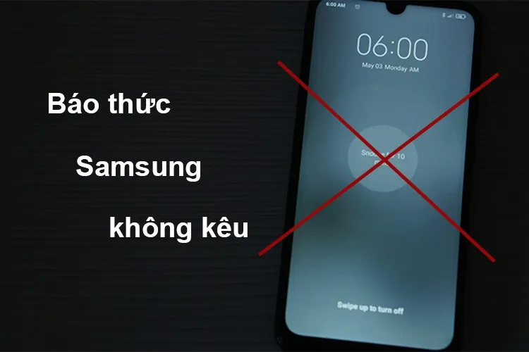 Tại sao chuông báo thức Samsung không kêu? Khắc phục thế nào?