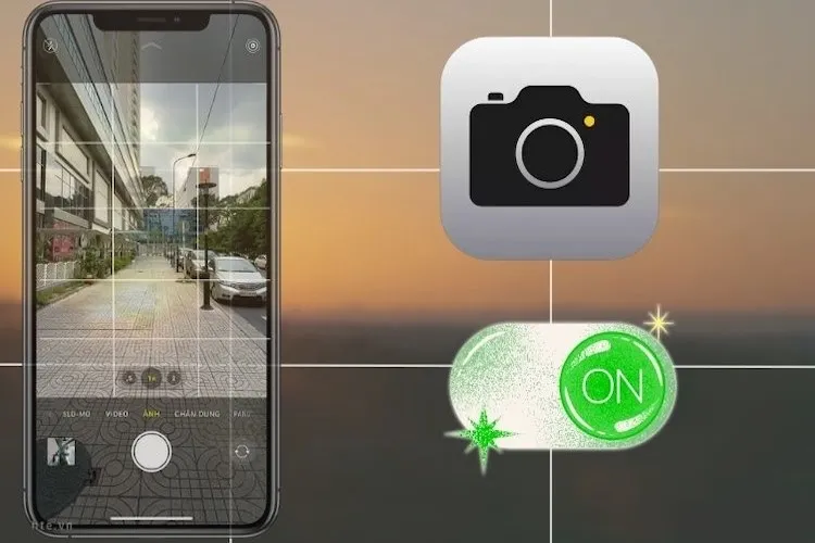 Tại sao nên bật lưới camera iPhone khi chụp ảnh? Hướng dẫn các thao tác thực hiện đơn giản