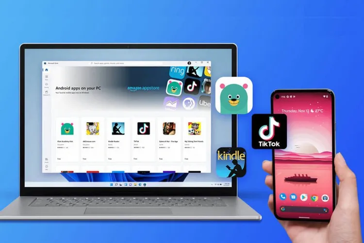 Tại sao nên sử dụng ứng dụng Android trên Windows 11?
