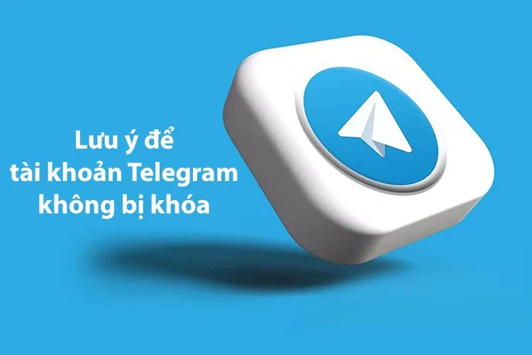 Tại sao tài khoản Telegram bị khóa? Cách mở khóa tài khoản Telegram nhanh chóng