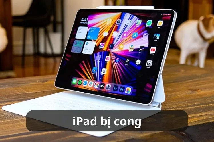 Tại sao vẫn iPad bị cong trong trường hợp không bị va đập? Cách xử lý tình huống hiệu quả