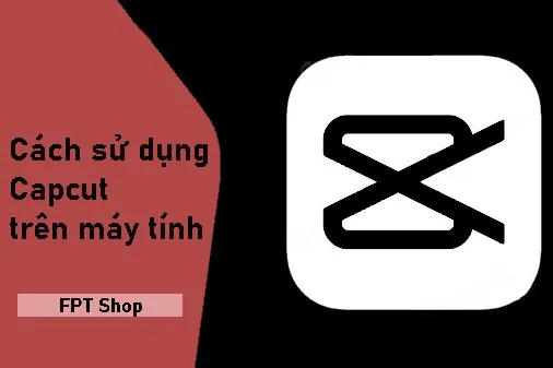 Thành thạo sử dụng Capcut trên máy tính chỉ trong một nốt nhạc