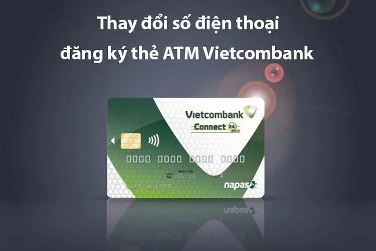 Thay đổi số điện thoại đăng ký thẻ ATM Vietcombank online tại nhà