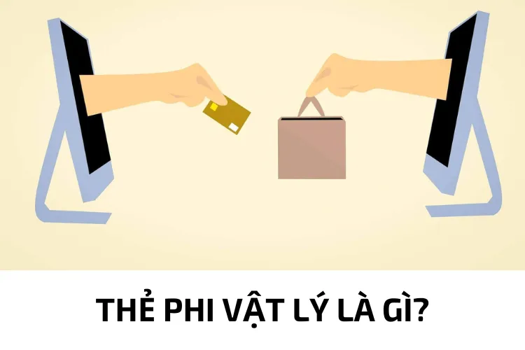 Thẻ phi vật lý là gì? Tất tần tật các thông tin về thẻ phi vật lý có thể bạn chưa biết