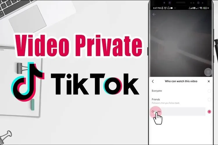 Thử ngay cách đăng bài chỉ mình tôi trên TikTok để lưu lại những video vô cùng đơn giản