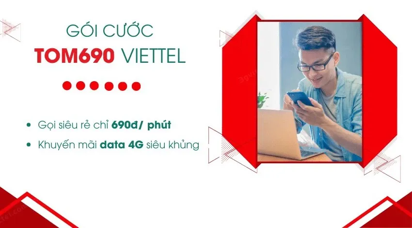 Tìm hiểu gói cước Tom690 của Viettel là gì? Cách đăng ký và hủy nhanh chóng, đơn giản