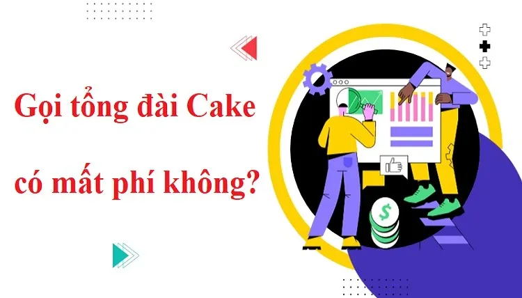 Tổng đài Cake, hotline và các kênh chăm sóc khách hàng của ngân hàng số Cake by VPBank