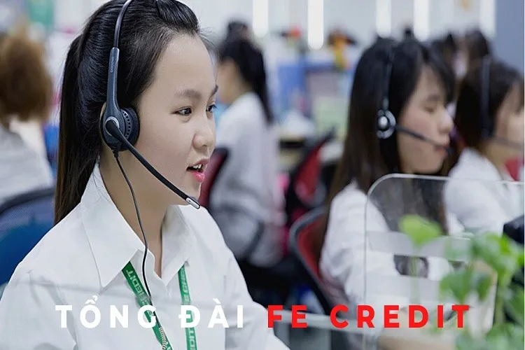 Tổng đài Fe là bao nhiêu? Số hotline hỗ trợ khách hàng của Fe Credit 2023