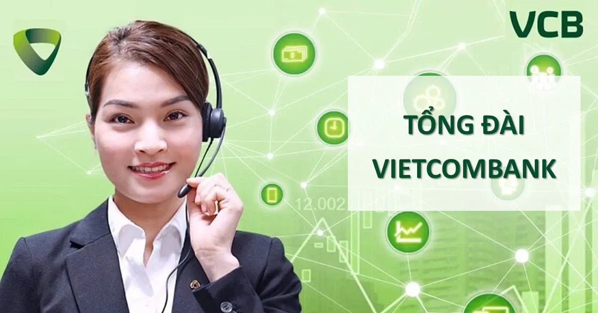 Tổng đài ngân hàng Vietcombank 24/7 và số điện thoại theo tỉnh thành