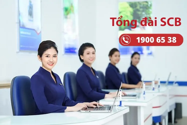 Tổng đài SCB chăm sóc khách hàng số bao nhiêu? Hướng dẫn chi tiết cách liên hệ