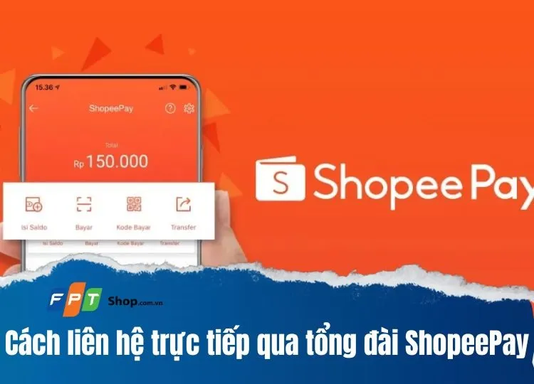 Tổng đài ShopeePay: Hướng dẫn cách liên hệ trực tiếp qua tổng đài ShopeePay một cách đơn giản, nhanh chóng