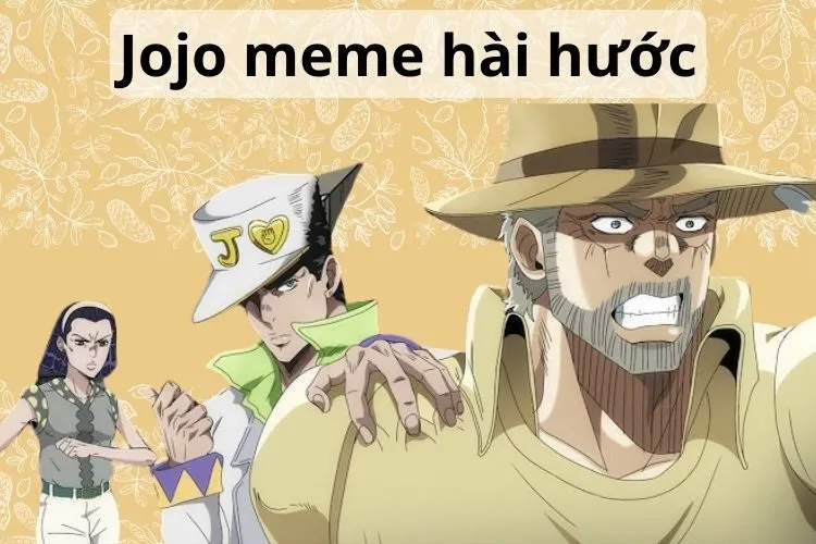 Tổng hợp 12 Jojo meme thú vị và hài hước được giới trẻ yêu thích sử dụng hiện nay