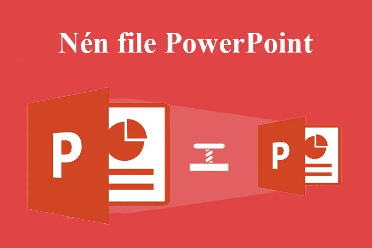 Tổng hợp 9 cách nén file PowerPoint áp dụng cho mọi phiên bản