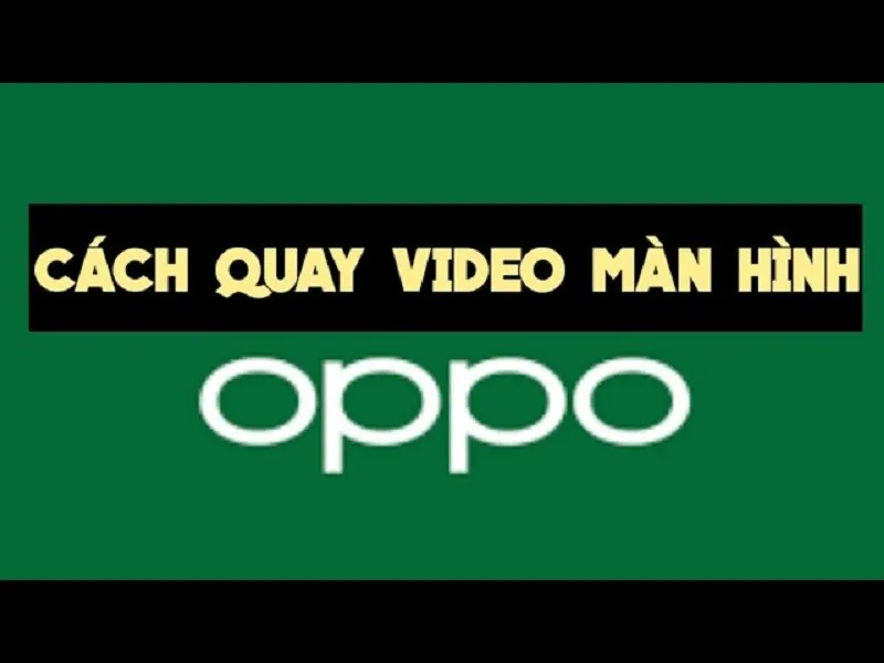 Tổng hợp các cách quay màn hình OPPO chi tiết, đơn giản nhất