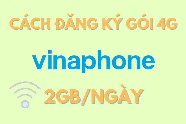 Tổng hợp các gói cước 4G VinaPhone 2GB/Ngày cực tiết kiệm